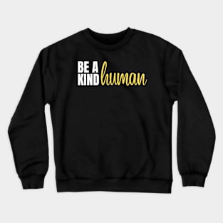 be a kind human Crewneck Sweatshirt